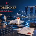 Can a Foreigner Be a Director of a Singapore Company?
